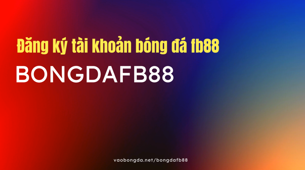 Đăng-ký-tài-khoản-bóng-đá-fb88