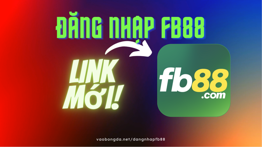 dang-nhap-fb88-moi