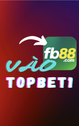 Topbet1 Link vào Fb88 mới nhất 100% Thành công nhận 2 Triệu