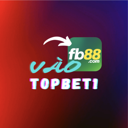 Topbet1 Link vào Fb88 mới nhất 100% Thành công nhận 2 Triệu