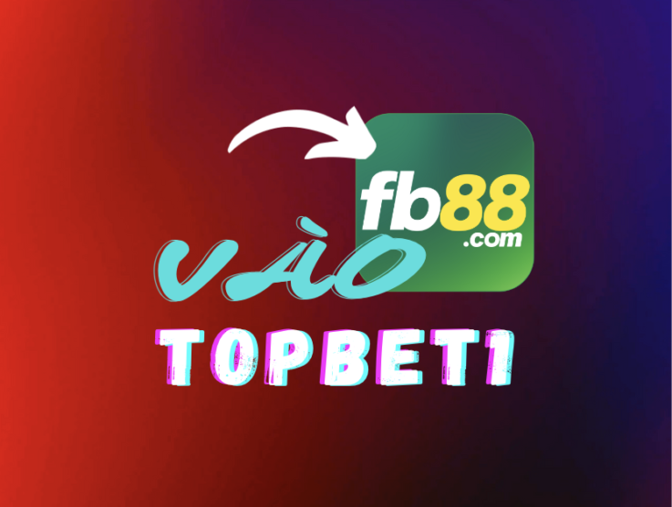 Topbet1 Link vào Fb88 mới nhất 100% Thành công nhận 2 Triệu