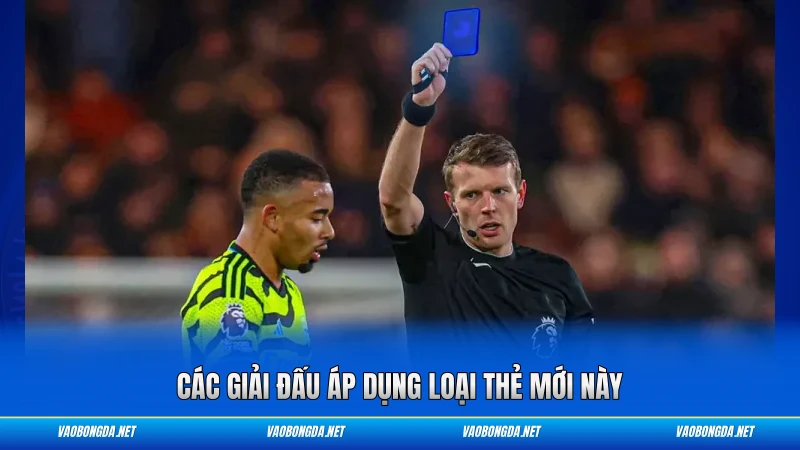 Các giải đấu áp dụng loại thẻ mới này