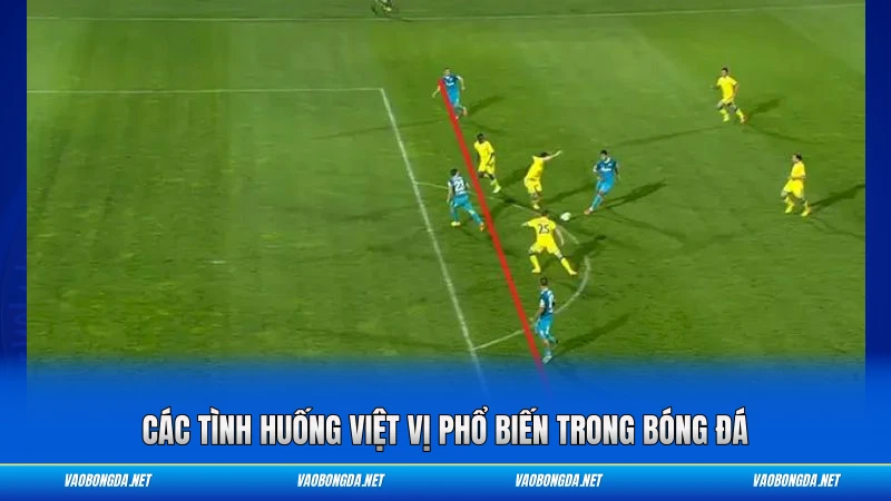 Các tình huống việt vị phổ biến trong bóng đá