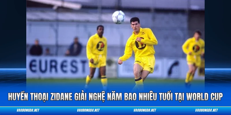Huyền thoại Zidane giải nghệ năm bao nhiêu tuổi tại World Cup