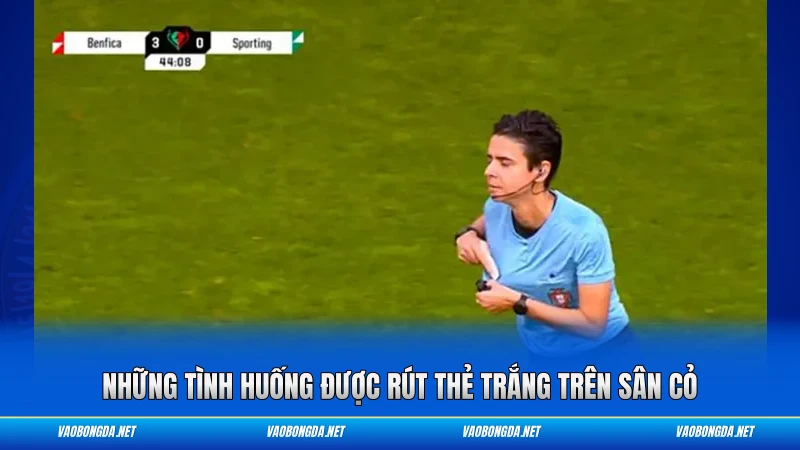 Những tình huống được rút thẻ trắng trên sân cỏ