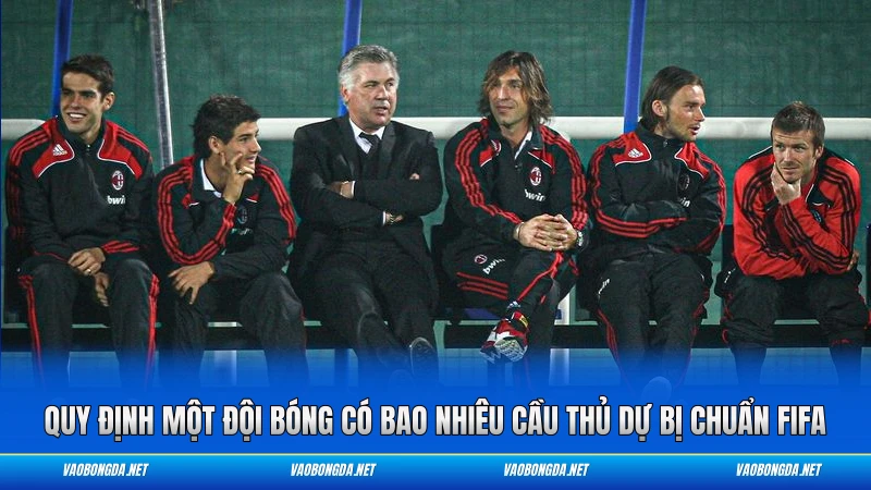 Quy định một đội bóng có bao nhiêu cầu thủ dự bị chuẩn FIFA