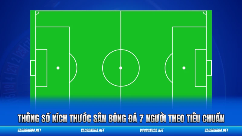 Thông số kích thước sân bóng đá 7 người theo tiêu chuẩn