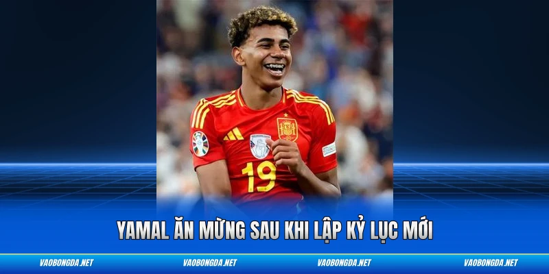 Yamal ăn mừng sau khi lập kỷ lục mới